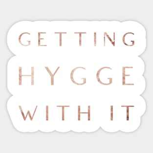 Getting Hygge With It, Hygge Living, The Art Of Hygge, Humourous Design TShirt for Cozy Days Sticker